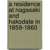 A Residence At Nagasaki And Hakodate In 1859-1860 door Christopher Pemberton Hodgson