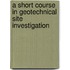 A Short Course In Geotechnical Site Investigation