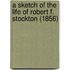 A Sketch of the Life of Robert F. Stockton (1856)