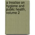 A Treatise On Hygiene And Public Health, Volume 2