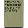 A Treatise On Mathematical And Physical Geography door John Lee Comstock