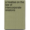 A Treatise On The Law Of Intercorporate Relations door Walter Chadwick Noyes