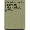 A Treatise on the Six-Nation Indians (Dodo Press) door J.B. Mackenzie