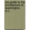 Aia Guide To The Architecture Of Washington, D.c. door Gerard Martin Moeller