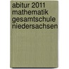 Abitur 2011 Mathematik Gesamtschule Niedersachsen door Onbekend