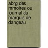 Abrg Des Mmoires Ou Journal Du Marquis de Dangeau door Philippe Courcillon De Dangeau