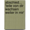 Abschied... 'Teile von Dir wachsen weiter in mir' door Klaus F. Peter