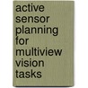 Active Sensor Planning For Multiview Vision Tasks by S.Y. Shengyong Chen