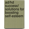 Ad/Hd Success! Solutions For Boosting Self-Esteem door Kerin Bellak-Adams