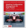 Adapting Configuration Management For Agile Teams by Mario E. Moreira