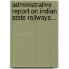 Administrative Report On Indian State Railways... door . Anonymous
