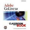 Adobe Golive 5.0 Classroom In A Book [with Cdrom] door Adobe Creative Team
