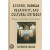 Adorno, Radical Negativity, And Cultural Critique door Kathleen League