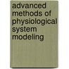 Advanced Methods Of Physiological System Modeling door V.Z. Marmarelis