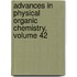 Advances in Physical Organic Chemistry, Volume 42