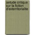 Aetude Critique Sur La Fiction D'Exterritorialite