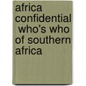 Africa Confidential  Who's Who Of Southern Africa by Patrick Smith