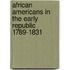 African Americans In The Early Republic 1789-1831