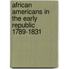African Americans In The Early Republic 1789-1831 door Donald R. Wright