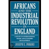 Africans And The Industrial Revolution In England by Joseph Inikori