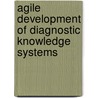 Agile Development Of Diagnostic Knowledge Systems door J. Baumeister