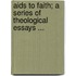 Aids to Faith; a Series of Theological Essays ...