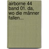 Airborne 44 Band 01. Da, wo die Männer fallen... door Philippe Jarbinet
