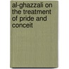 Al-Ghazzali on the Treatment of Pride and Conceit door Muhammad Al-Ghazzali