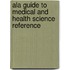 Ala Guide To Medical And Health Science Reference