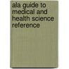 Ala Guide To Medical And Health Science Reference door American Library Association