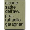 Alcune Satire Dell'Avv. Prof. Raffaello Garagnani door Raffaello Garagnani