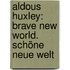 Aldous Huxley: Brave New World. Schöne neue Welt