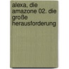 Alexa, die Amazone 02. Die große Herausforderung by Gaby Hauptmann