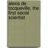 Alexis de Tocqueville, the First Social Scientist door Jon Elster