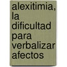 Alexitimia, La Dificultad Para Verbalizar Afectos by Roberto Sivak