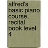Alfred's Basic Piano Course, Recital Book Level 4 by Willard Palmer