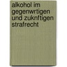 Alkohol Im Gegenwrtigen Und Zuknftigen Strafrecht door Hugo Hoppe