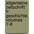 Allgemeine Zeitschrift Fr Geschichte, Volumes 7-8