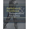 Ambulatory Anesthesia And Perioperative Analgesia by Susan Steele