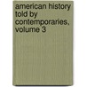 American History Told By Contemporaries, Volume 3 door Onbekend