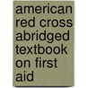 American Red Cross Abridged Textbook On First Aid door Charles Lynch