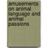 Amusements On Animal Language And Animal Passions