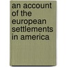 An Account Of The European Settlements In America by William Burke