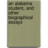 An Alabama Student, And Other Biographical Essays by Sir William Osler