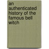 An Authenticated History Of The Famous Bell Witch door Martin Van Buren Ingram