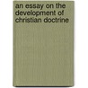 An Essay On The Development Of Christian Doctrine by John Henry Cardinal Newman