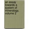 An Essay Towards A System Of Mineralogy, Volume 2 by Gustav Von Engestrom
