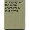 An Inquiry Into The Moral Character Of Lord Byron door James Wright Simmons