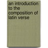 An Introduction To The Composition Of Latin Verse door Christopher Rapier