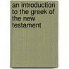 An Introduction To The Greek Of The New Testament door George Lovell Cary